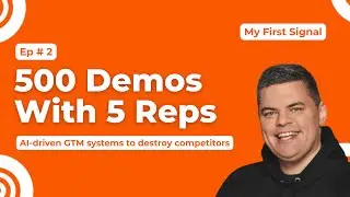 500 Demos a Month with 5 Reps | Frank Sandors' Signal-Based GTM Engine (My First Signal #2)