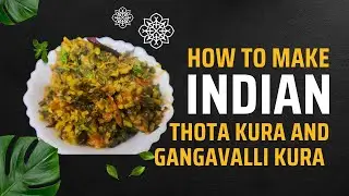 Thota Kura and Gangavalli Kura Recipe | Easy Indian Leafy Greens Curry