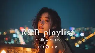 【𝐑&𝐁 𝐏𝐥𝐚𝐲𝐥𝐢𝐬𝐭】Simply Comfortable BGM｜mellow / soft / cozy