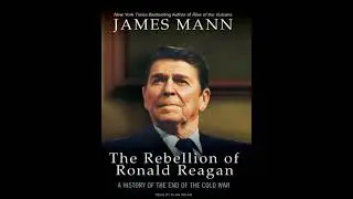Rebellion of Ronald Reagan: A History of the End of the Cold War - James Mann