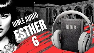 ESTHER 6 | LA BIBLE AUDIO avec textes