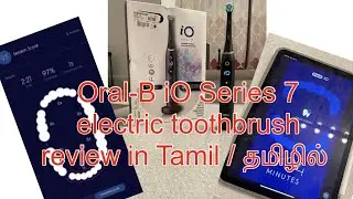Oral-B iO Series 7 Electric Toothbrush/App Explained in Tamil/தமிழில்