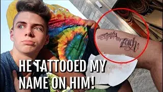 HE TATTOOED MY NAME ON HIS LEG! | Bruhitszach