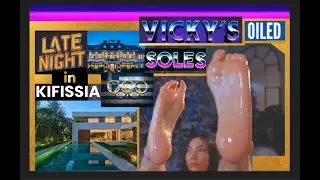 LATE NIGHT IN ***KIFISSIA*** VICKY'S OILED ***SOLES***