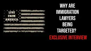 Why Are Immigration Lawyers Being Targeted? | Exclusive Interview