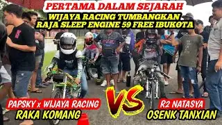 KERAS🔴WIJAYA RACING Buntuti Raja Terakhir Slep Engine 59 open IBUKOTA,Raka Komang VS Osenk Tanxian