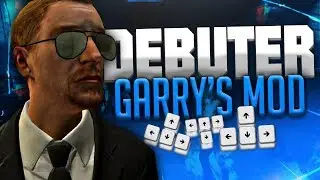 BIEN D&Eacute;BUTER SUR GARRY'S MOD - TUTO