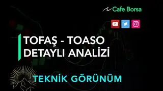 Tofaş Hisse Analizi - Teknik G&ouml;r&uuml;n&uuml;m - Toaso Hisse Analizi