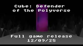 Cube: Defender of the Polyverse - full game release 12/9/25