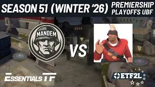 ETF2L 6v6 Season 51 (Winter 2026) Premiership Playoffs UBF: MANDEM vs. DIRTY MAGGOTS