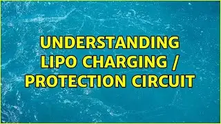 Understanding LiPo charging / protection circuit (2 Solutions!!)