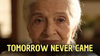 A 103 Year Old Woman&rsquo;s Final Life Advice Before It &mdash; Tomorrow Never Came.