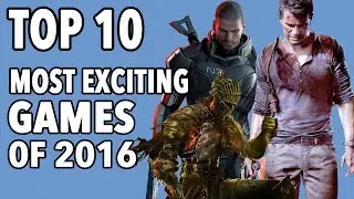 Ryan's Top 10 Most Anticipated Games of 2016