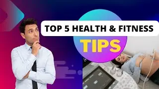 Top 5 Health and Fitness Tips
