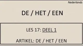 NT2 - LES 17 - ARTIKEL (lidwoord) DE / HET / EEN -  DEEL 1 #Nederlandsleren #learndutch  #NT2