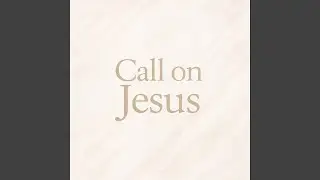 Call on Jesus