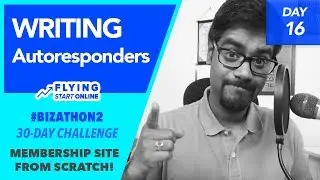 Writing Autoresponders For Membership Site Leads - (Day 16/30) #Bizathon2