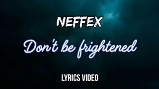NEFFEX - Don't Be Frightened Unreleased Song lyrics