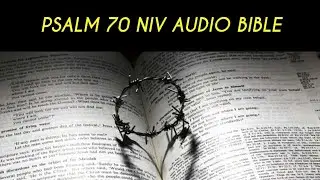 PSALM&nbsp;70 NIV AUDIO BIBLE (with text)