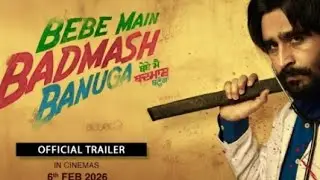 bebe main badmash banuga(trailer) cinema date 6th Feb 2026 