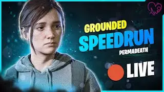 🔴 TLOU2R | Speedrun Ellie% Grounded Permadeath | No Return