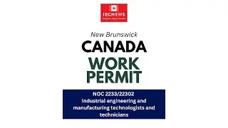 New Brunswick NOC 2233/22302 Industrial engineering and manufacturing technologists  Work Permits