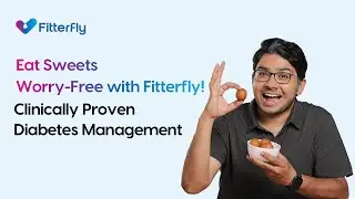Clinically Proven Diabetes Management | Eat Sweets Worry-Free with Fitterfly!