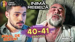 Inima Rebela Episodul 40 Final de Sezon - Inimă Rebelă Episodul 41 Noul Sezon #serialturcesc #aslaz