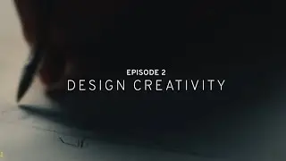 Behind the Craft Ep.2 - Design Creativity