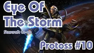 Starcraft || Co-Op Campaign || Eye Of The Storm - Protoss - Mission 10 || NO COMMENTARY