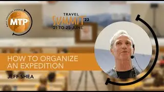 MTP - How to organize an Expedition by Jeff Shea - Full video