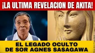 El Legado Oculto de Sor Agnes Sasagawa [la Vidente de las Apariciones de Akita]