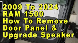 2009 To 2024 RAM 1500 How To Remove Door Panel & Upgrade Speaker With Sizes & Part Numbers