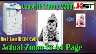 How to Actual Zoom to A4 Page Canon IR 3300/2200/2800