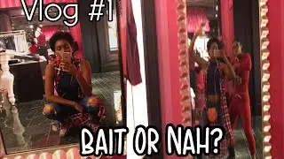 Vlog #1 | Bait Or Nah?👀🤷🏾‍♀️😏