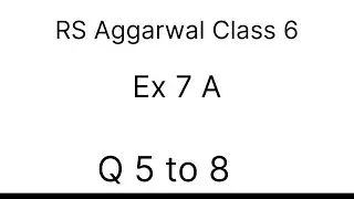 RS Aggarwal || Class 6 || Ex 7 A || Q 5 to 8