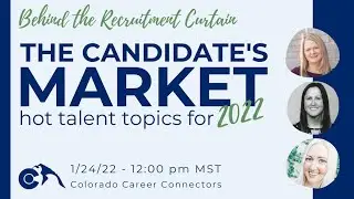 Behind the Recruitment Curtain  The Candidate's Market   Hot Talent Topics for 2022