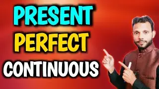 Present Perfect Continuous Tense | Definition, Rules, Examples | Meraj Sir | English Grammar