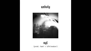 UNHOLY - NGL // PROD. @PRODHOUMI + @KFHITMAKER // AUDIO