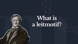 What is a leitmotif?&mdash;The perfect guide to Wagner music