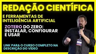 Zotero do Zero: Como Organizar e Citar Fontes com Facilidade na Redação Científica (e muito mais!)