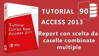 Access: Report con scelta da caselle combinate multiple -Tutorial 90