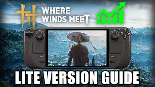 Как установить WHERE WINDS MEET LITE на Steam Deck SteamOS