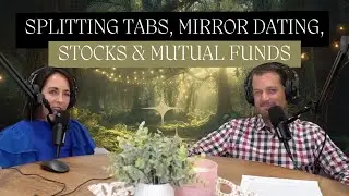 Episode 2: Splitting Tabs, Mirror Dating, Stocks & Mutual&nbsp;Funds