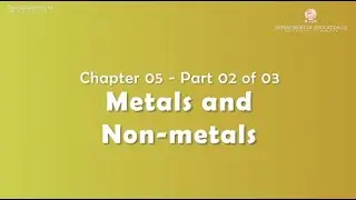 Class 10 Chemistry Chapter 5 - Metals & Non-Metals (Part 2 of 3)