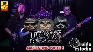Toke Asfáltico - Aqui Estuvo - Parte 1