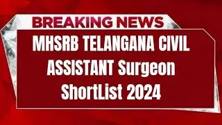 MHSRB TELANGANA CIVIL ASSISTANT Surgeon ShortList 2024