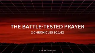 The Battle Tested Prayer Part 1