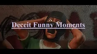Deceit Funny Moments