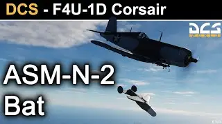 ASM-N-2 BAT : La Bombe Chauve-Souris sur le F4U Corsair (DCS)